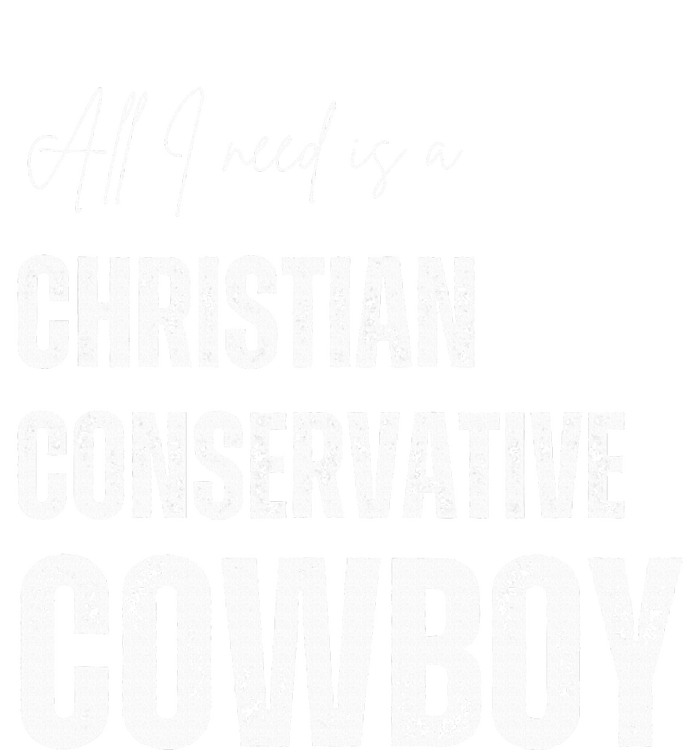 All I Need Is Christian Conservative Cowboy T-Shirt