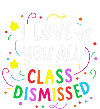 I Love You All Class Dismissed Teacher Ladies Long Sleeve Shirt