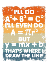 ILl Do A2 B2 = C2 ThatS Where I Draw The Line Math T-Shirt