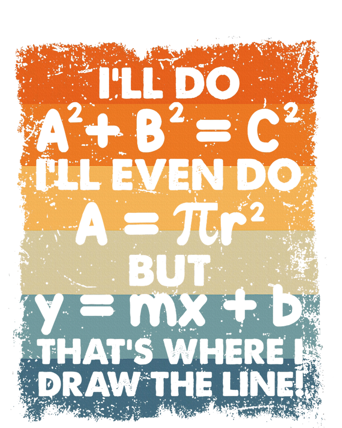 ILl Do A2 B2 = C2 ThatS Where I Draw The Line Math T-Shirt