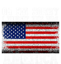 Oh IM Sorry I Thought This Was America T-Shirt