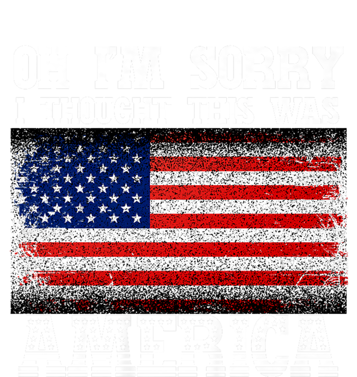 Oh IM Sorry I Thought This Was America T-Shirt