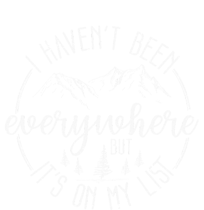 I HavenT Been Everywhere But ItS On My List T-Shirt