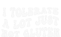 I Tolerate A Lot Just Not Gluten Toddler Sweatshirt