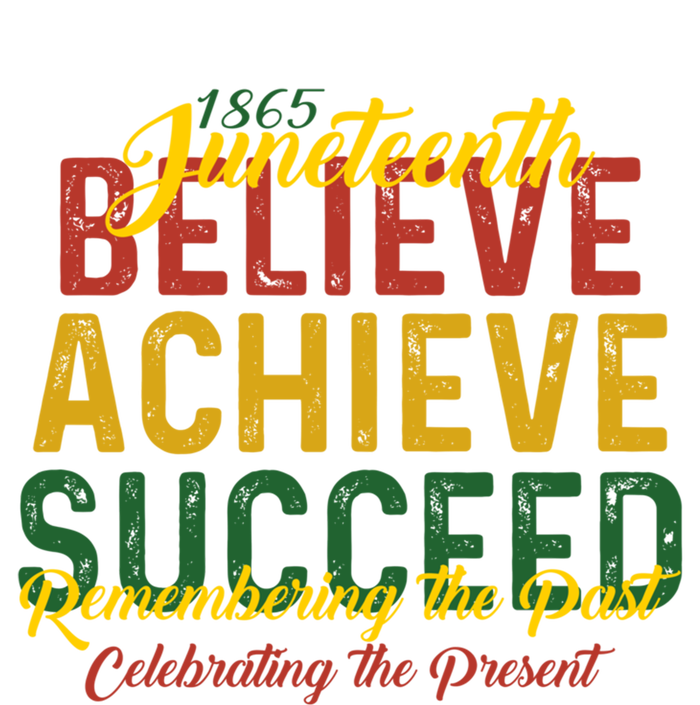 Junenth Is My Independence Day Believe Achieve Succeed Gift T-Shirt