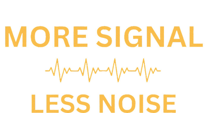 More Signal Less Noise T-Shirt