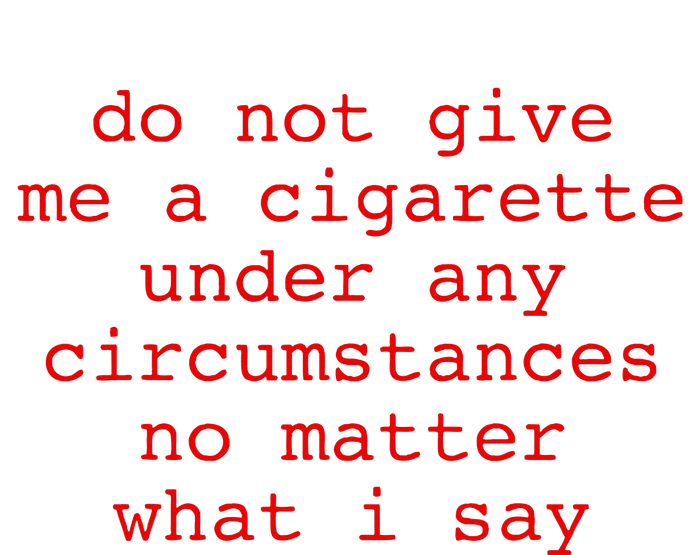 Do Not Give Me A Cigarette Under Any Circumstances Softstyle Adult Sport Polo