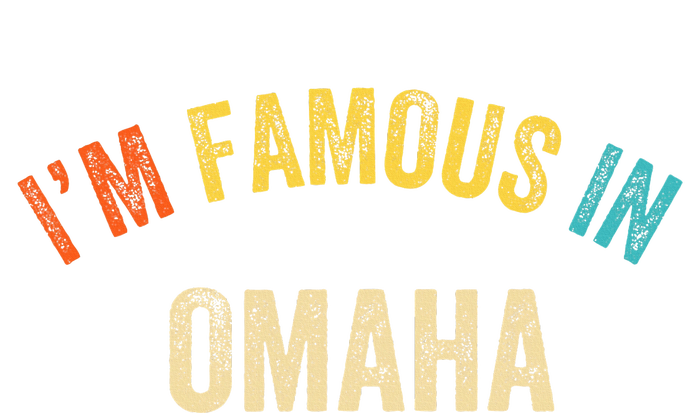 Funny Saying City Pride IM Famous In Omaha Women's T-Shirt