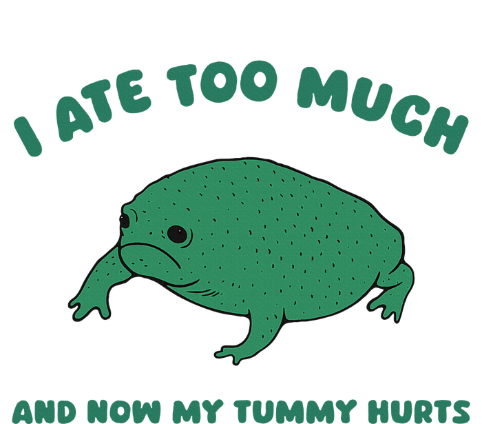 I Ate Too Much And My Tummy Hurts T-Shirt