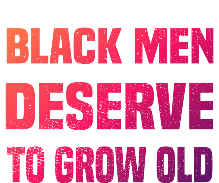 Black History Month Black Deserve To Grow Old Great Gift T-Shirt