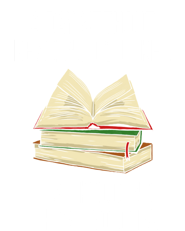 A Day Without Reading Is Like Just Ding With No Idea Gift Women's T-Shirt