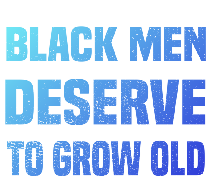 Black History Month Black Deserve To Grow Old Great Gift T-Shirt