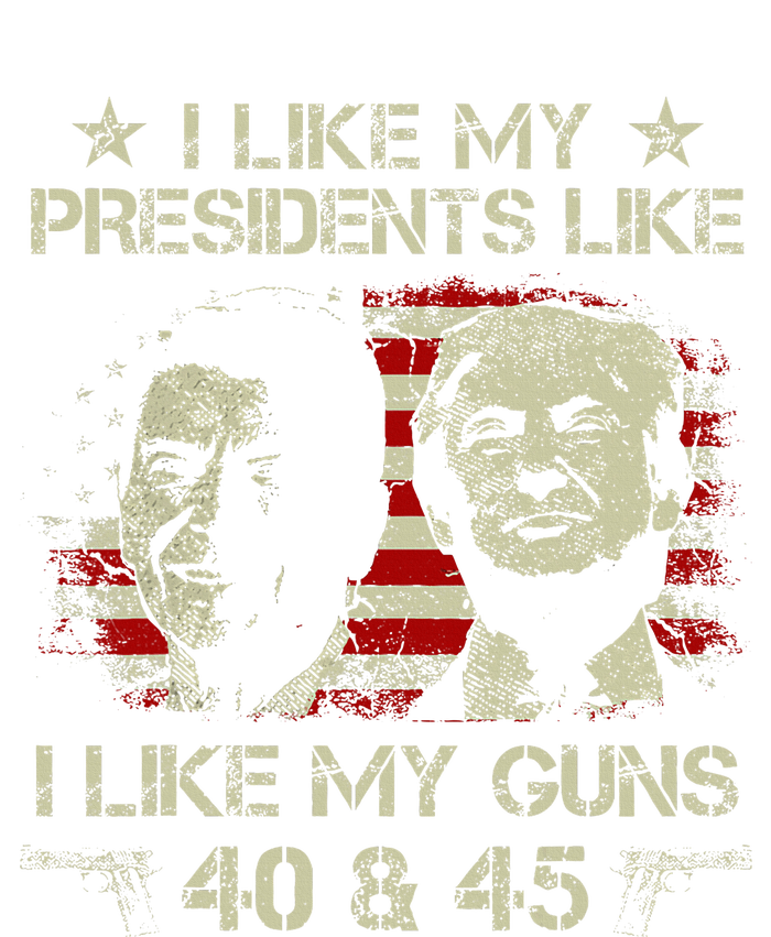 I Like My Presidents Like I Like My Guns 40 45 Funny Hoodie