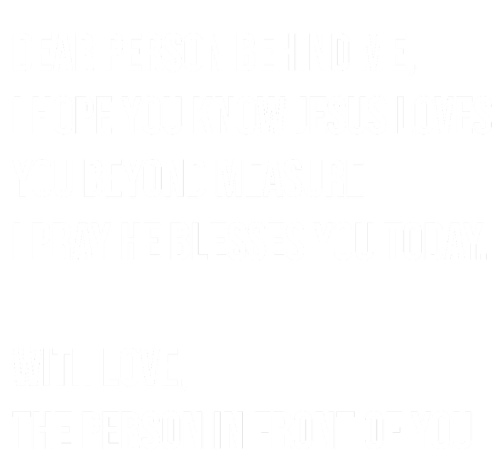 Love Like Jesus Dear Person Behind Me Christian Tall Sweatshirt