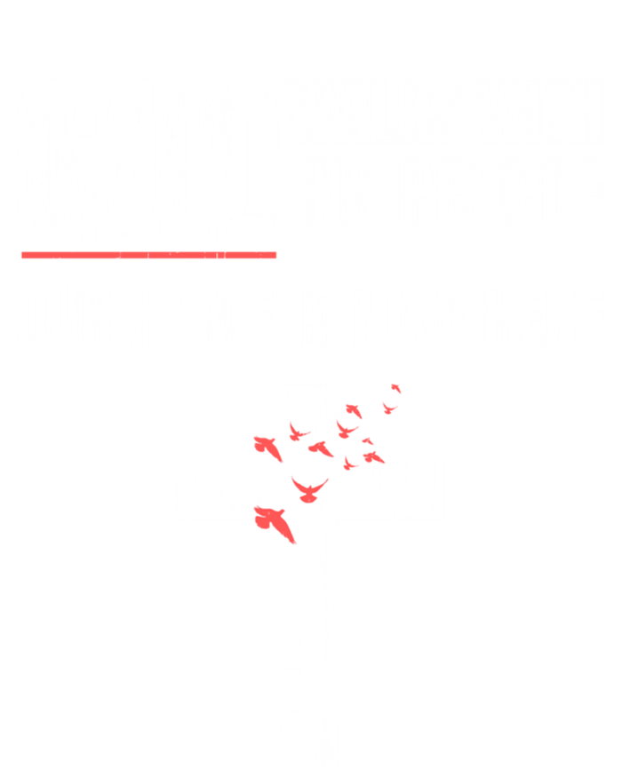 God Walks With His People Our Home Is Now Here Refugee Day Gift T-Shirt