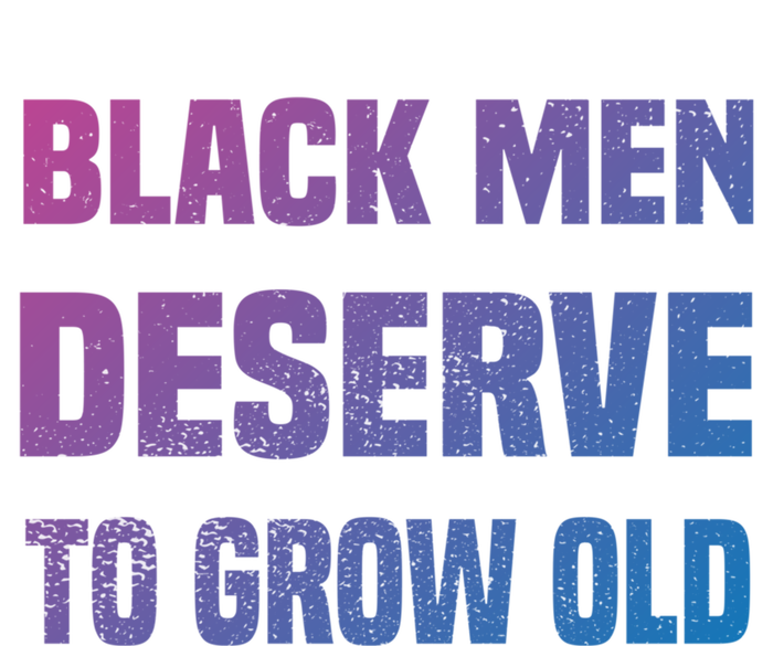 Black History Month Black Deserve To Grow Old Great Gift T-Shirt