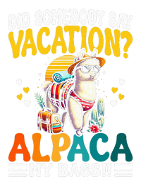 Did Somebody Say Vacation Alpaca My Bags Alpaca Animal Lover Tall Long Sleeve T-Shirt