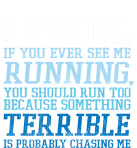 I Swim If You Ever See Me Running Funny For Swimmers Gift T-Shirt