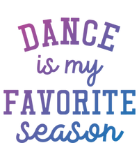 Dance Is My Favorite Season Funny Dancer Dancing School Gift T-Shirt