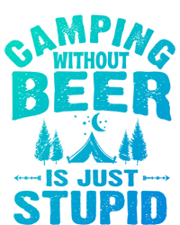 Funny Camping Beer Gift Without Beer Is Just Stupid Mousepad