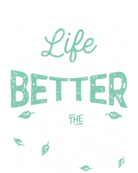 Life Is Better At Lake Funny Gift Fishing Boating Sailing Funny Gift T-Shirt