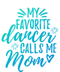 My Favorite Dancer Calls Me Mom Mother Gift T-Shirt