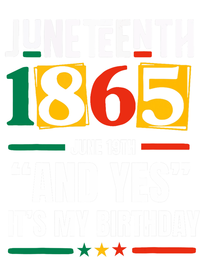 Juneteenth 1865 Black History Month And Yes ItS My Birthday T-Shirt