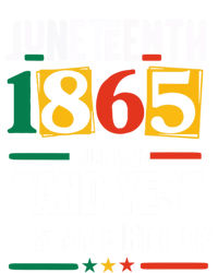 Junenth 1865 Black History Month And Yes ItS My Birthday Gift T-Shirt