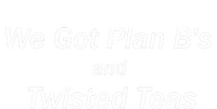 We Got Plan BS And Twisted Teas Women's T-Shirt