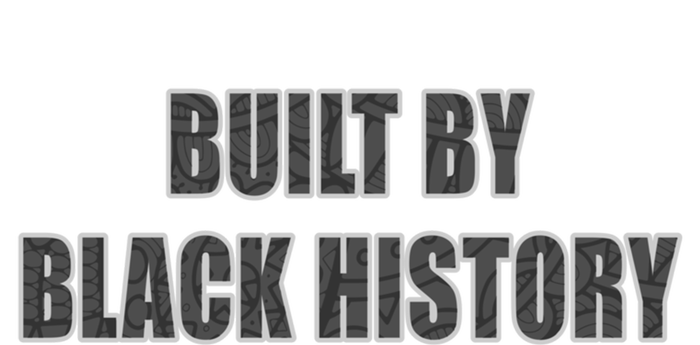 Built By Black History Gift Long Sleeve Shirt