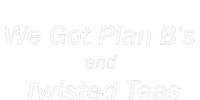 We Got Plan BS And Twisted Teas T-Shirt