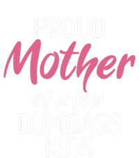 Proud Mother Of A Few Dumbass Funny Son Daughter Meaningful Gift Tie-Dye T-Shirt