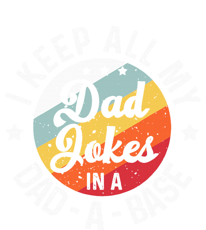 I Keep All My Dad Jokes In A Dadabase FatherS Day T-Shirt