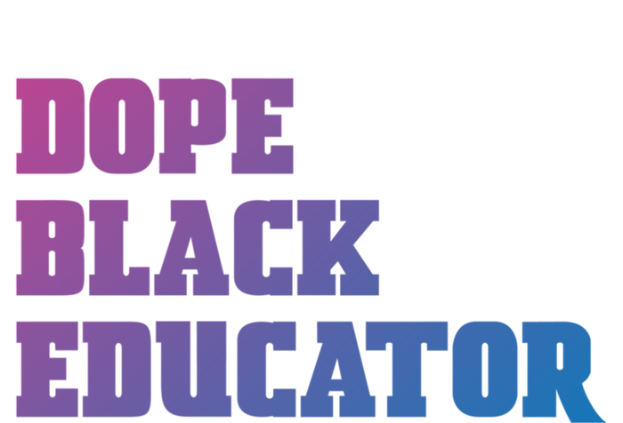 Dope Black Educator Black Pride Afro African Black History Meaningful Gift T-Shirt