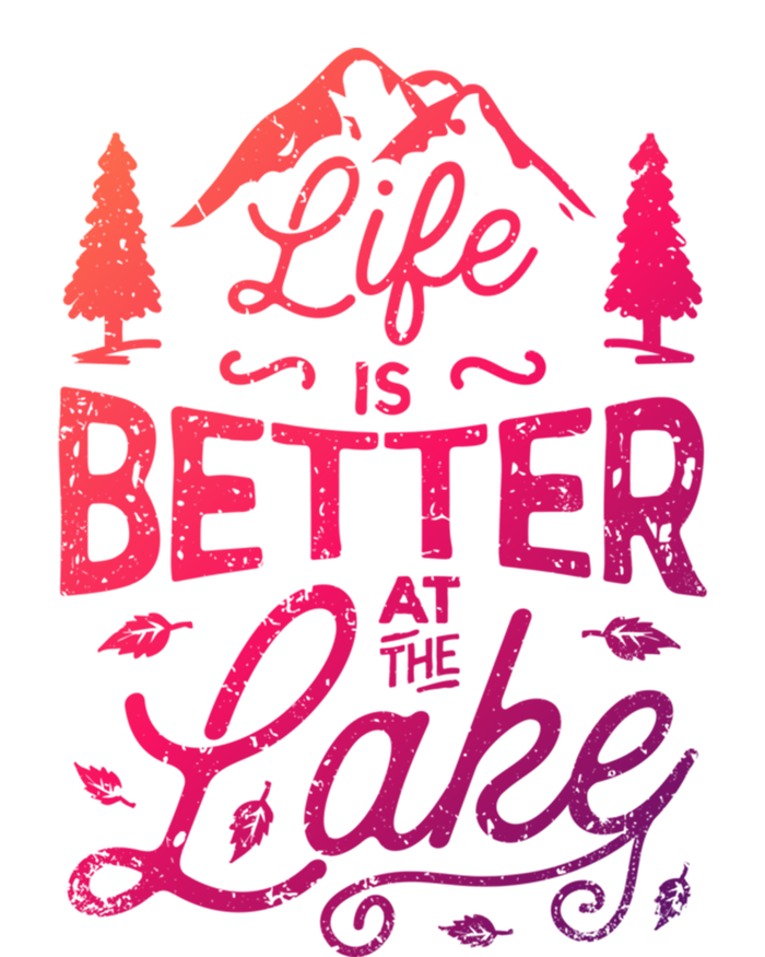 Life Is Better At Lake Funny Gift Fishing Boating Sailing Funny Gift T-Shirt