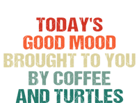 TodayS Good Mood Brought To You By Coffee And Turtles Cool Gift Sweatshirt Cinch Pack Bag