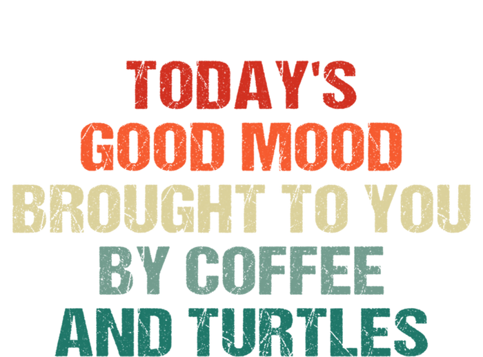 TodayS Good Mood Brought To You By Coffee And Turtles Cool Gift Sweatshirt Cinch Pack Bag