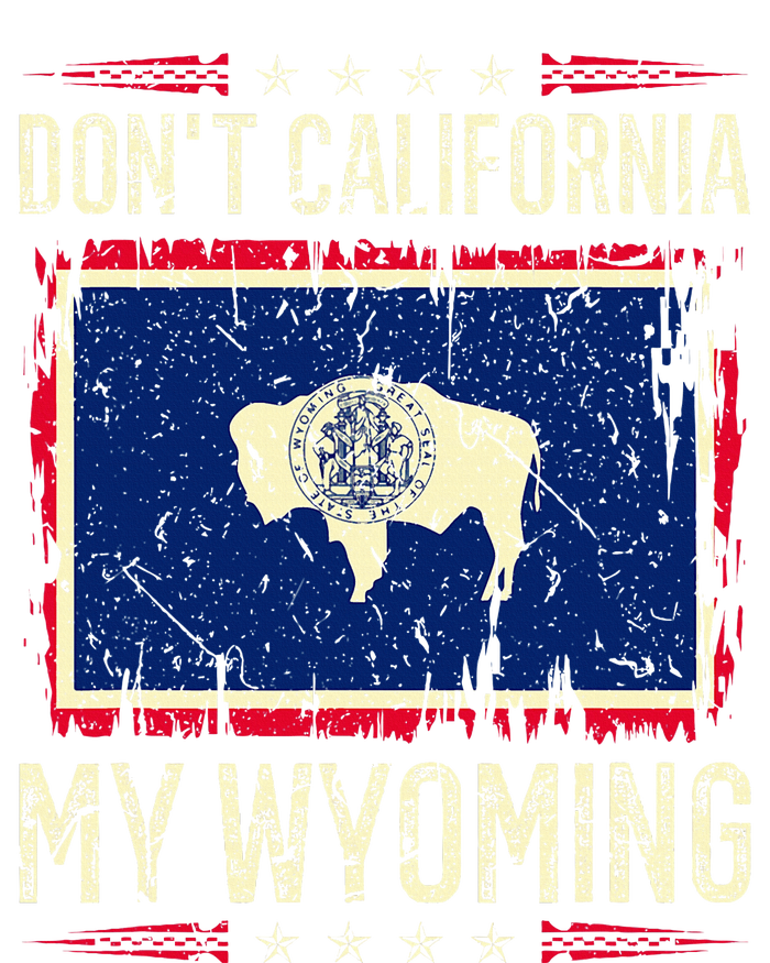 DonT California My Wyoming Antiliberal Conservative Pride T-Shirt