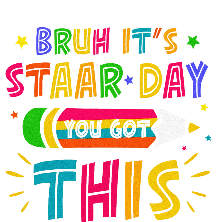 Bruh It’S Staar Day You Got This Test Day T-Shirt