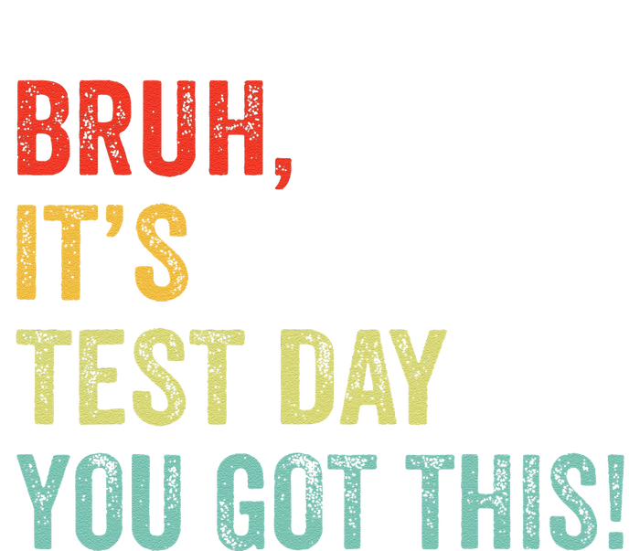 Bruh It’S Test Day You Got This Testing Day Teacher Full Zip Hoodie