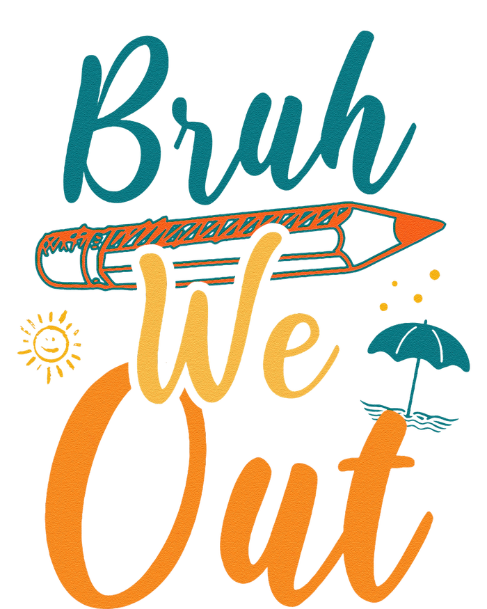 Bruh We Out Women Happy Last Day Of School Teacher Funny Women's T-Shirt