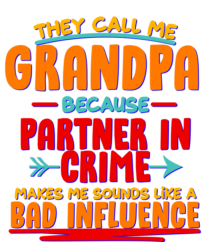 Funny They Call Me Grandpa Partner In Crime Makes Me Sound Like A Bad Influence Women's Racerback Tank