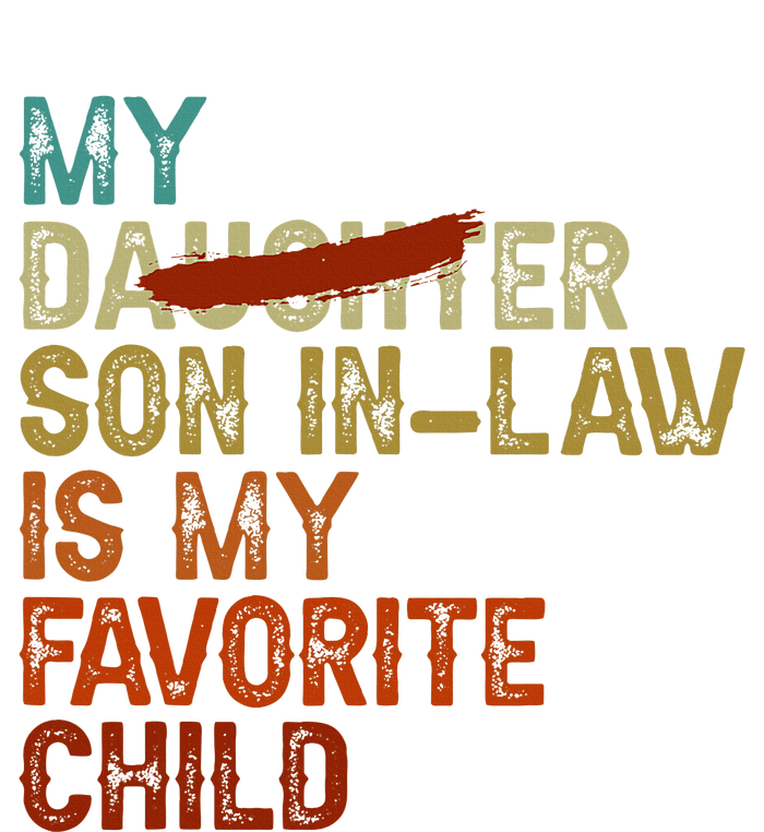 My Son In Law Is My Favorite Child Funny Replaced Daughter T-Shirt