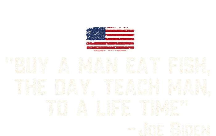 Buy A Man Eat Fish The Day Teach Man Joe Biden Women's T-Shirt