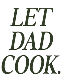 Dadchef Let Dad Cook T-Shirt