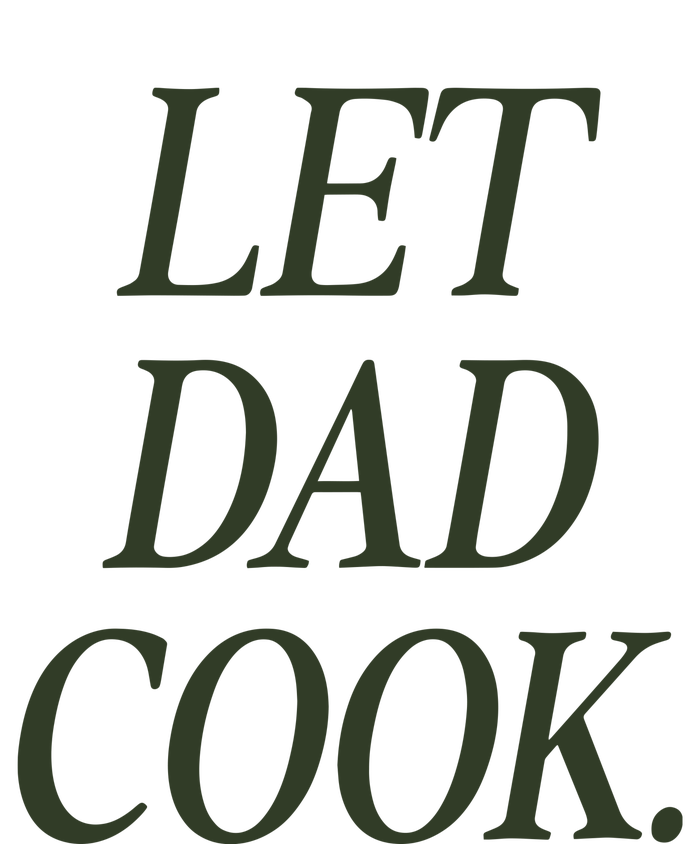 Dadchef Let Dad Cook T-Shirt