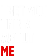 I Bet You Think About Me T-Shirt