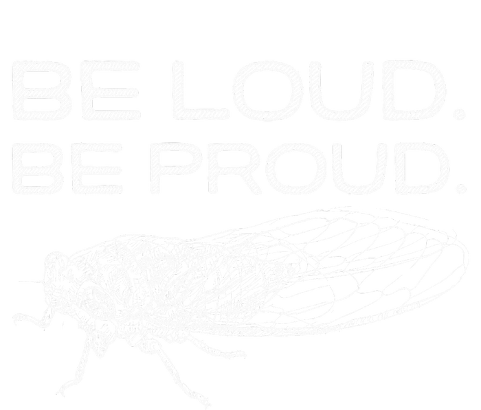 Be Loud Be Proud Cicada Funny Cicadas Lover T-Shirt