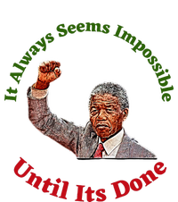 It Always Seems Impossible Until Its Done Nelson Mandela Day T-Shirt