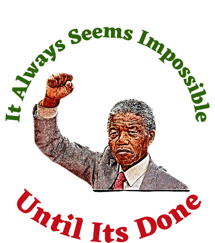 It Always Seems Impossible Until Its Done Nelson Mandela Day T-Shirt